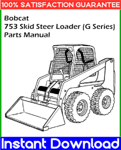 Bobcat 753 Skid Steer Loader (G Series) Parts Manual