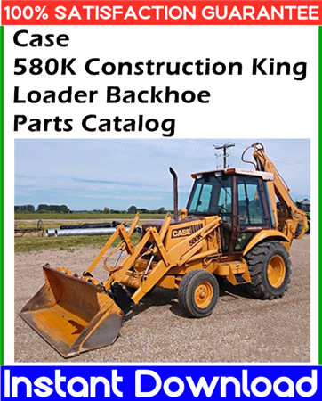 Case 580K Construction King Loader Backhoe Parts Catalog