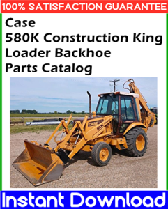 Case 580K Construction King Loader Backhoe Parts Catalog