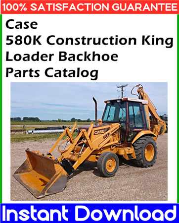 Case 580K Construction King Loader Backhoe Parts Catalog