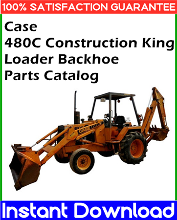 Case 480C Construction King Loader Backhoe Parts Catalog