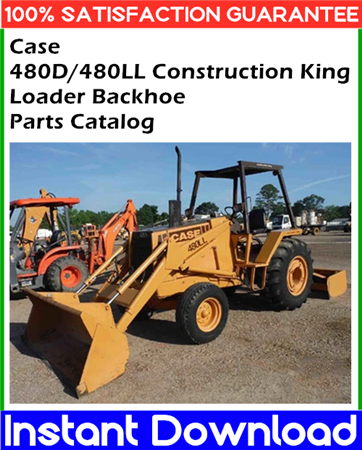 Case 480D/480LL Construction King Loader Backhoe Parts Catalog