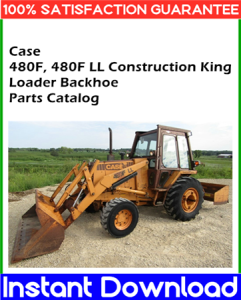 Case 480F, 480F LL Construction King Loader Backhoe Parts Catalog