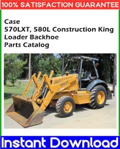 Case 570LXT, 580L Construction King Loader Backhoe Parts Catalog