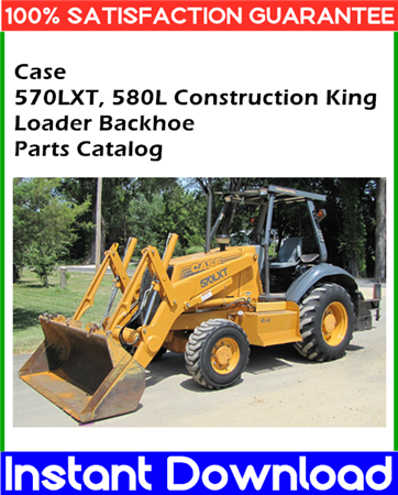 Case 570LXT, 580L Construction King Loader Backhoe Parts Catalog