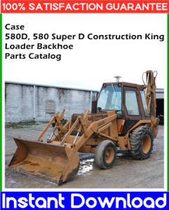 Case 580D, 580 Super D Construction King Loader Backhoe Parts Catalog