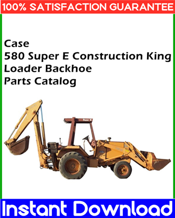 Case 580 Super E Construction King Loader Backhoe Parts Catalog