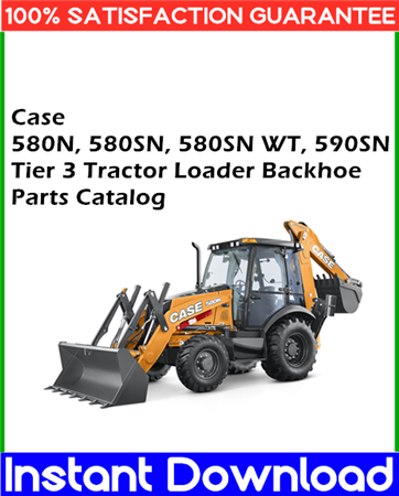 Case 580N, 580SN, 580SN WT, 590SN Tier 3 Tractor Loader Backhoe Parts Catalog