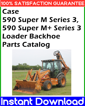 Case 590 Super M Series 3, 590 Super M+ Series 3 Loader Backhoe Parts Catalog