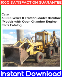 Case 680CK Series B Tractor Loader Backhoe (Models with Open Chamber Engine)