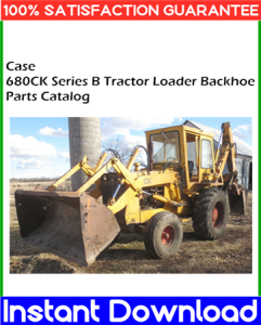 Case 680CK Series B Tractor Loader Backhoe Parts Catalog