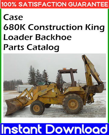 Case 680K Construction King Loader Backhoe Parts Catalog