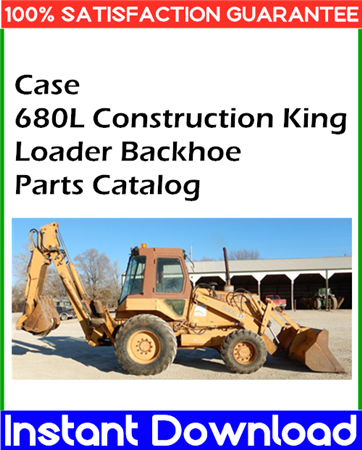 Case 680L Construction King Loader Backhoe Parts Catalog