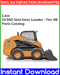 Case SV300 Skid Steer Loader - Tier 4B Parts Catalog