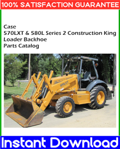 Case 570LXT & 580L Series 2 Construction King Loader Backhoe Parts Catalog