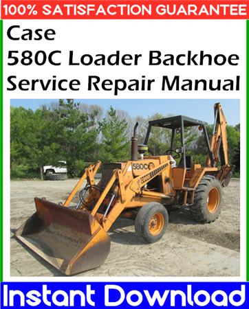 Case 580C Loader Backhoe Service Repair Manual