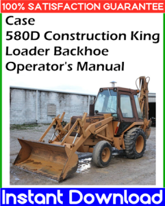 Case 580D Construction King Loader Backhoe Operator's Manual