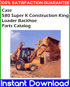 Case 580 Super K Construction King Loader Backhoe Parts Catalog